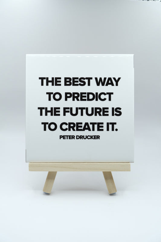 Create The Future - Peter Drucker